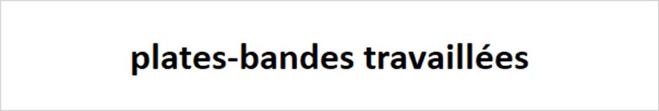 plates-bandes travaillées