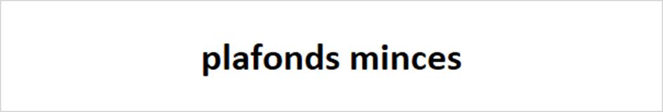 plafonds minces
