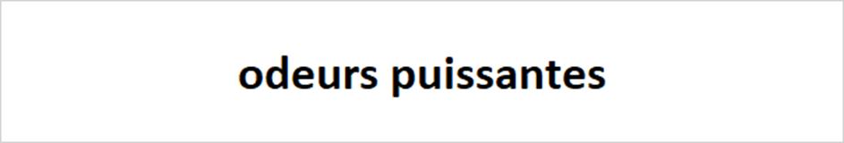 odeurs puissantes
