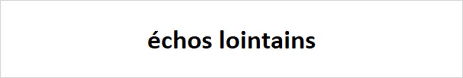 échos lointains