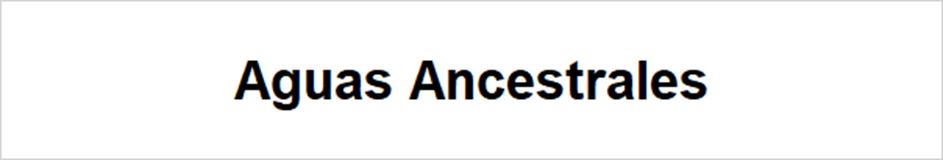 Aguas Ancestrales