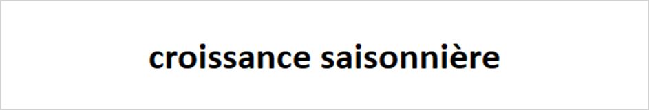 croissance saisonnière