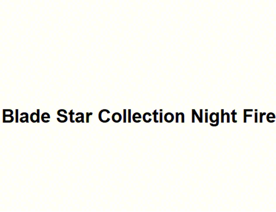 Blade Star Collection Night Fire
