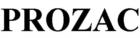 PROZAC