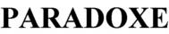 PARADOXE
