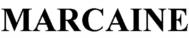 MARCAINE