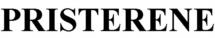 PRISTERENE