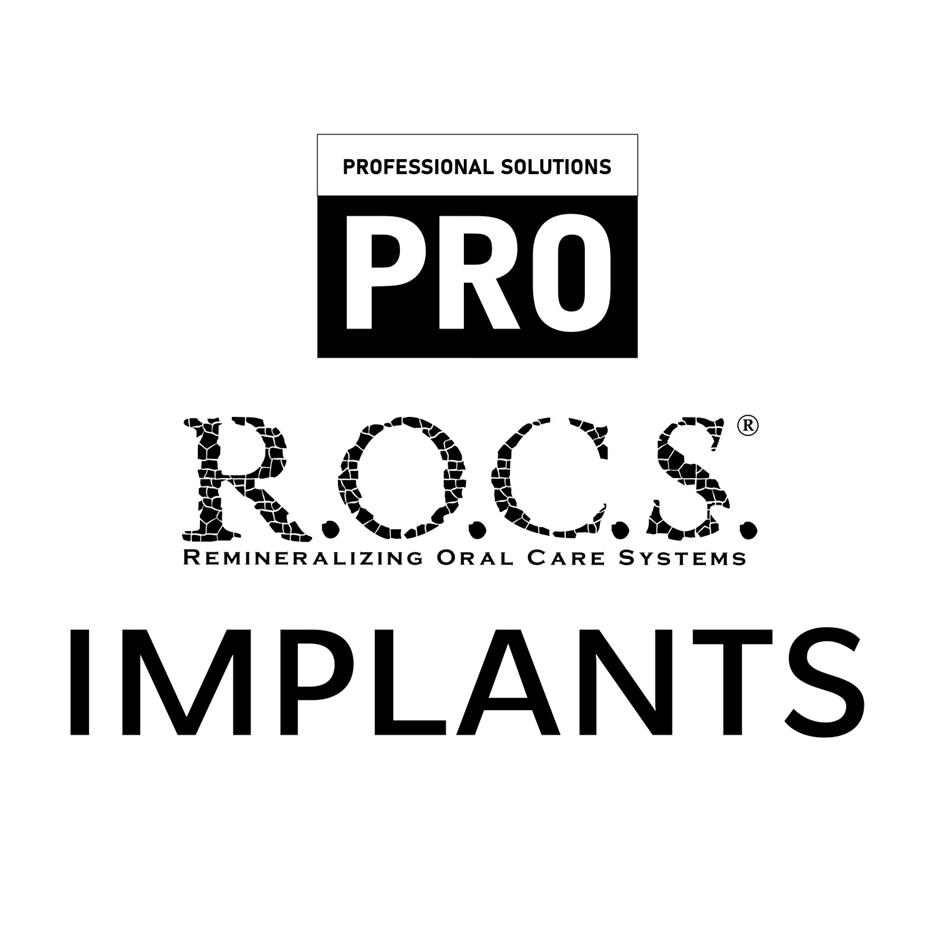 PRO ROCS REMINERALIZING ORAL CARE SYSTEMS IMPLANTS
