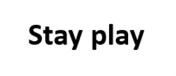 Stay play