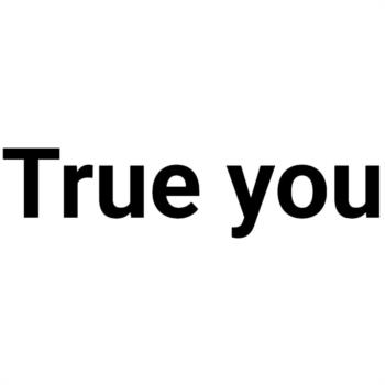True you