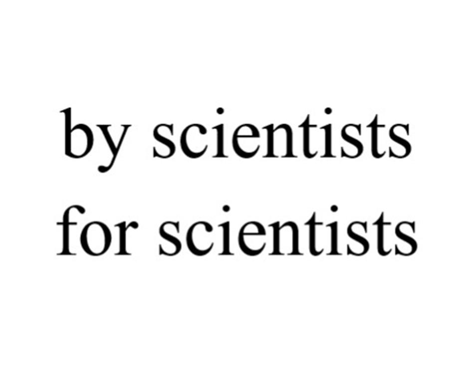 by scientists for scientists
