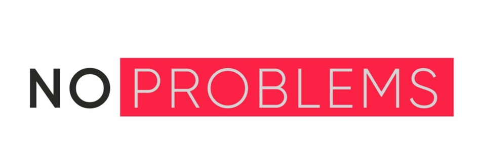 NO PROBLEMS
