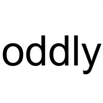 oddly