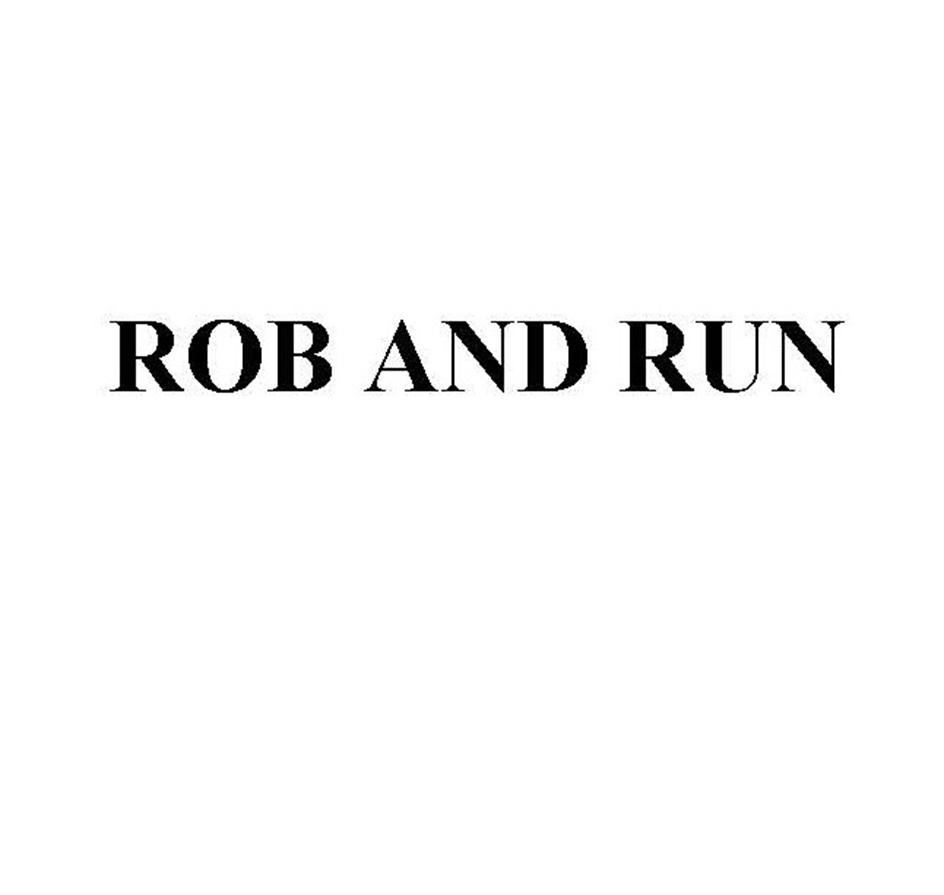 ROB AND RUN