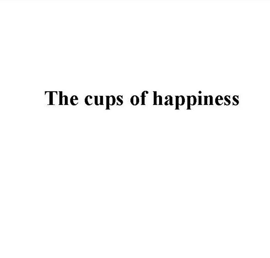 The cups of happiness