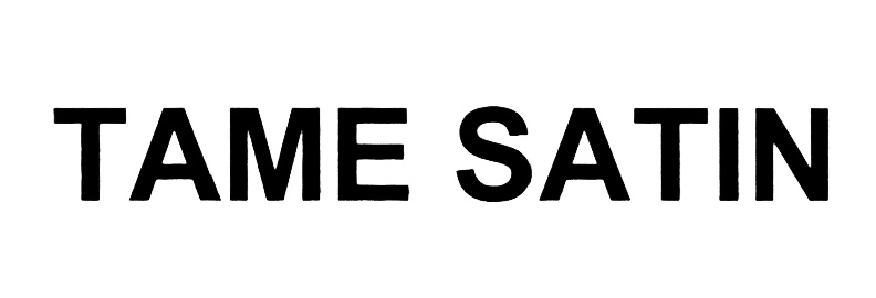 TAME SATIN