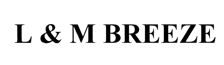 L & M BREEZE