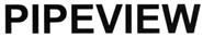 PIPEVIEW