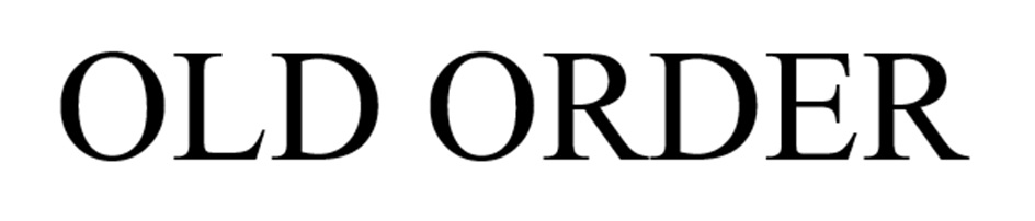 OLD ORDER