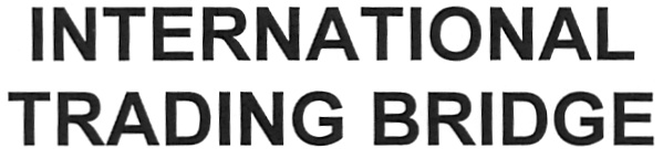 INTERNATIONAL TRADING BRIDGE