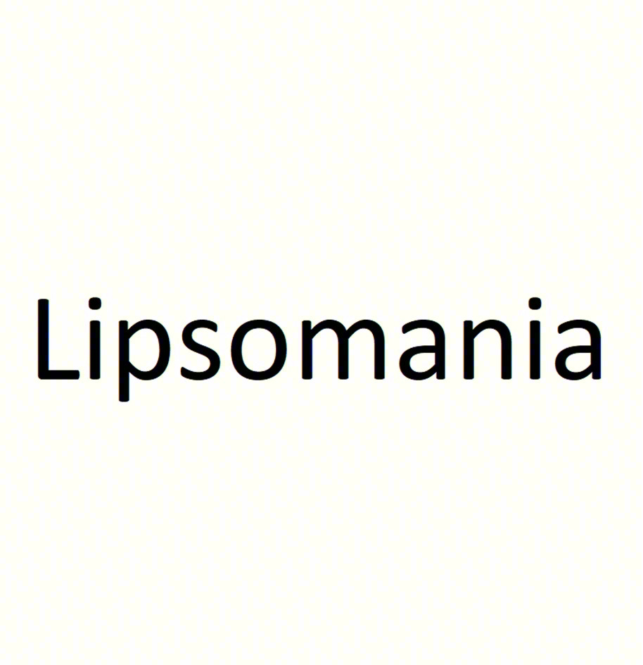 Lipsomania