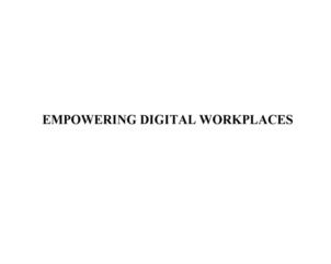 EMPOWERING DIGITAL WORKPLACES