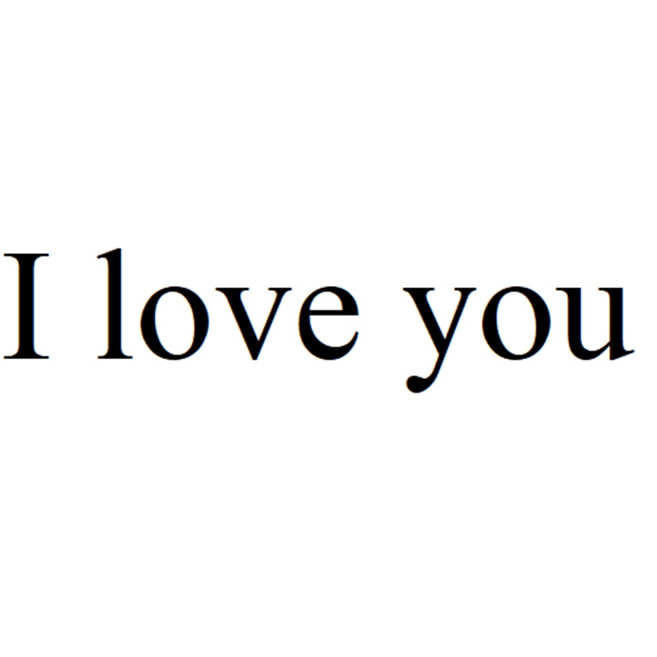 I love you