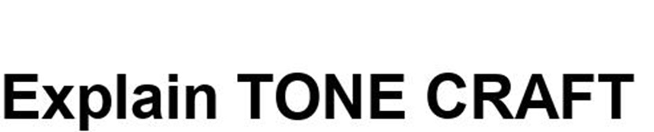 Explain TONE CRAFT