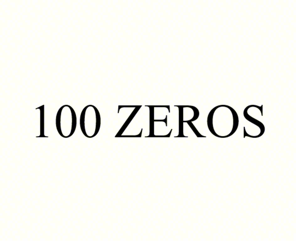 100 ZEROS