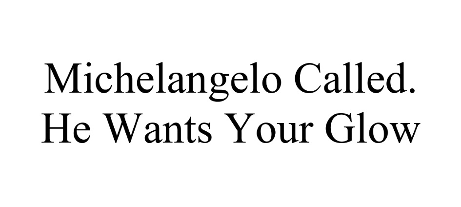 Изображение товарного знака Michelangelo Called. He Wants Your Glow