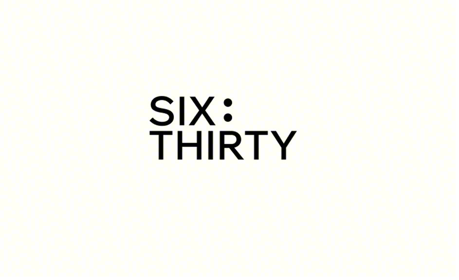 SIX: THIRTY