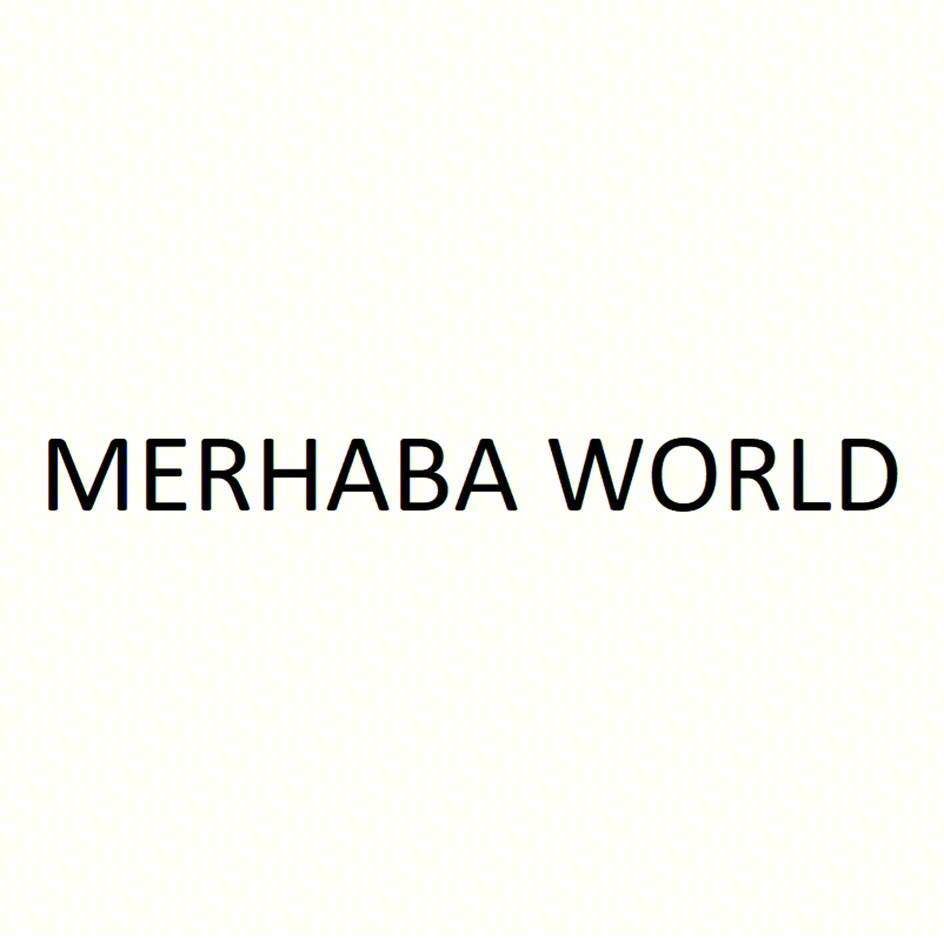 MERHABA WORLD
