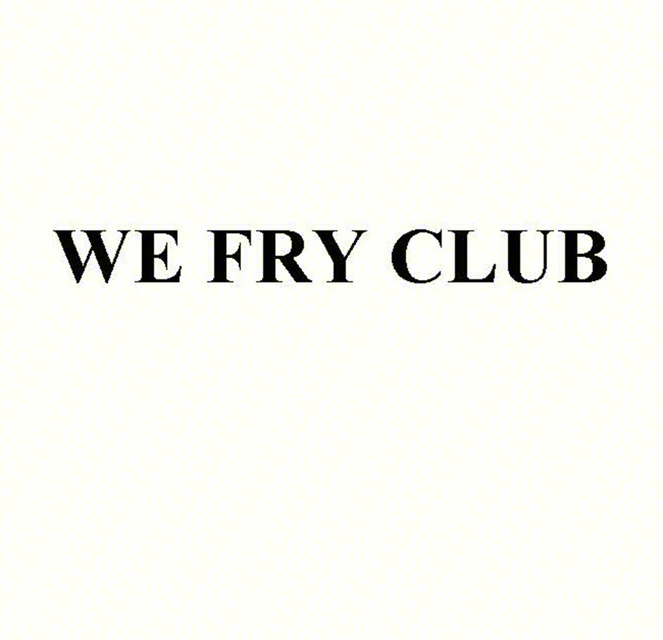 WE FRY CLUB