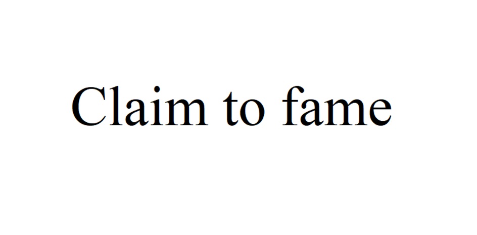 Claim to fame