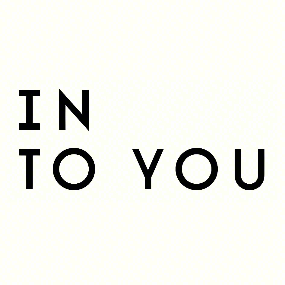 IN TO YOU