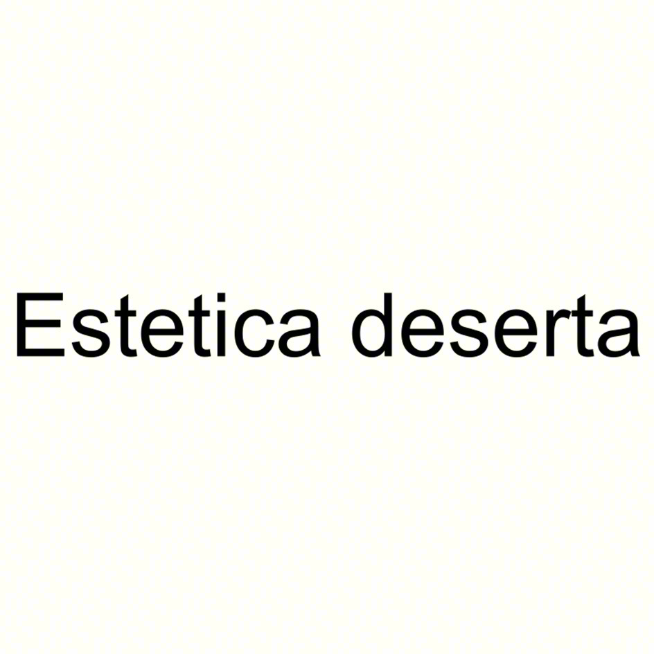 Estetica deserta