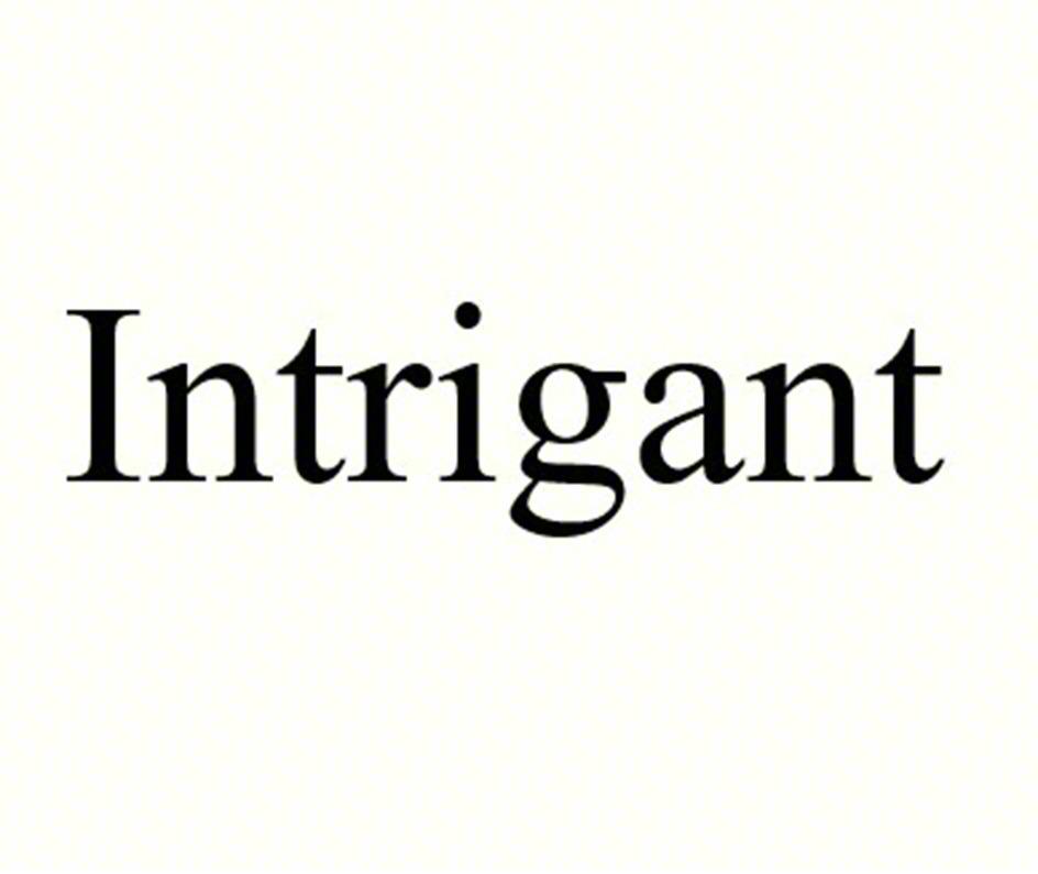 Intrigant