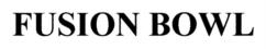 Изображение товарного знака FUSION BOWL