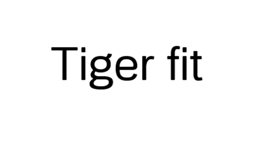 Tiger fit