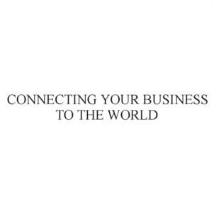 CONNECTING YOUR BUSINESS TO THE WORLD