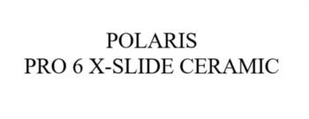 POLARIS PRO 6 X-SLIDE CERAMIC
