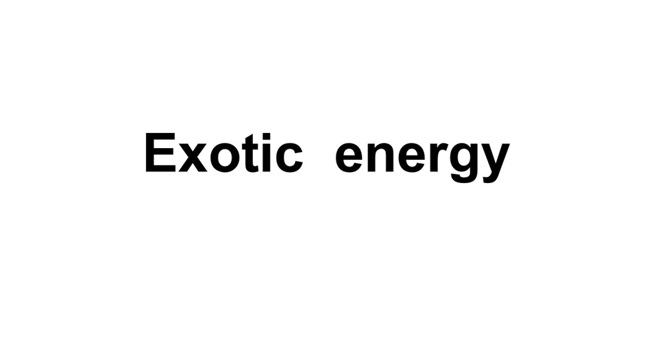 Exotic energy