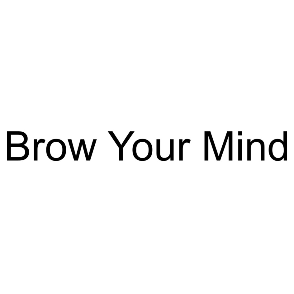 Brow Your Mind