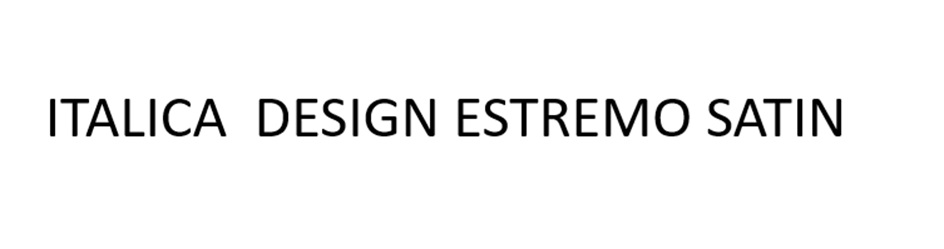 ITALICA DESIGN ESTREMO SATIN