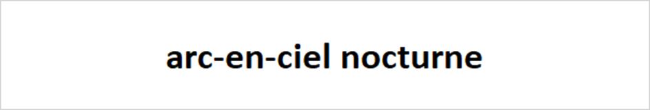 arc-en-ciel nocturne